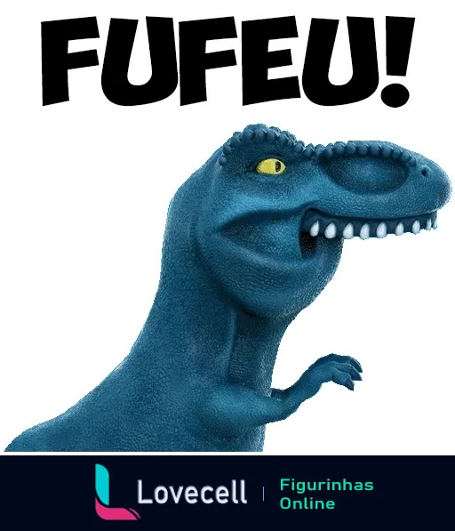 Figurinha do Dinofauro, dinossauro azul animado, expressando surpresa com a palavra 'FUFEU!' em letras brancas, olhar intenso e boca entreaberta mostrando dentes pontiagudos