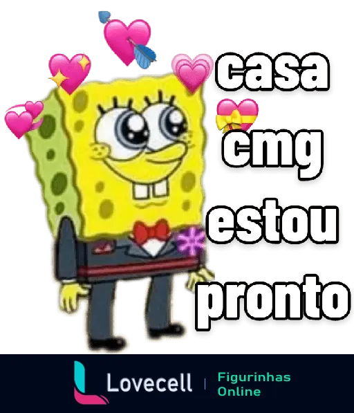 Desenhos apaixonados: Bob Esponja vestido formal com coração ao redor e a frase 'casa cmg estou pronto'.