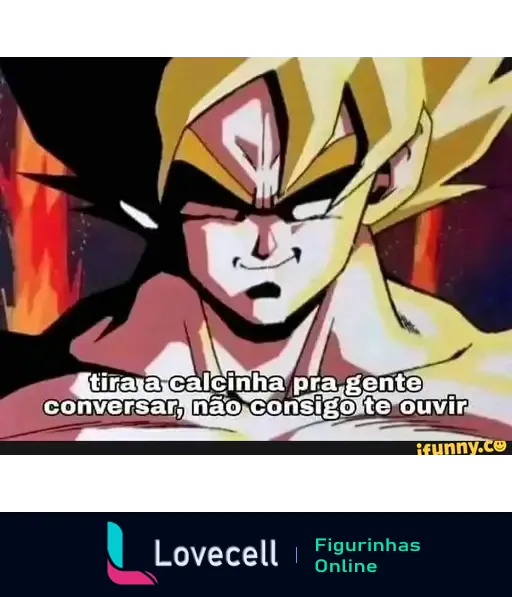 Meme com personagem de anime, frase 'tira a calcinha pra gente conversar, não consigo te ouvir', em fundo colorido e energético.