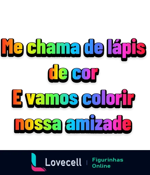 Figurinha de WhatsApp com texto colorido 'Me chama de lápis de cor e vamos colorir nossa amizade', perfeita para enviar para amigos e expressar carinho.