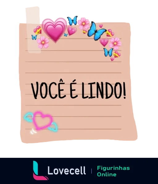 Figurinha 'Você é Lindo!' com mensagem carinhosa em bloco de notas rosa, decorado com coração, flores e borboletas