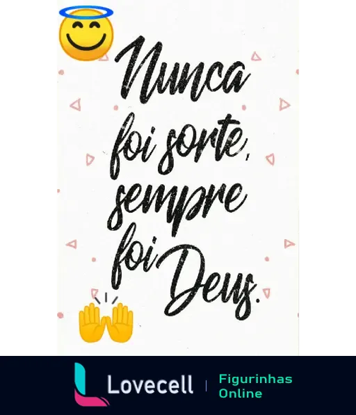 Figurinha evangélica com a frase inspiradora 'Nunca foi sorte, sempre foi Deus' acompanhada de ícones de um anjo sorridente e mãos em oração.