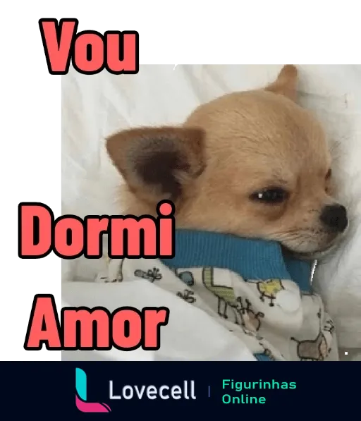 Figurinha de 'Vou Dormir Amor' com um cachorrinho Chihuahua sonolento, envolto em coberta e vestido com roupa azul com ossinhos, com frase em letras vermelhas sobre fundo branco