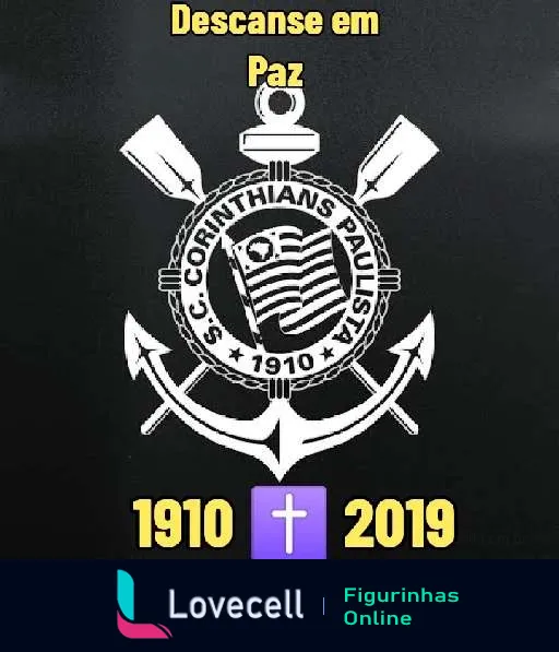 Figurinha com símbolo do Corinthians e âncora, datas 1910-2019 e frase 'Descanse em Paz', simbolizando perda ou fim do time.