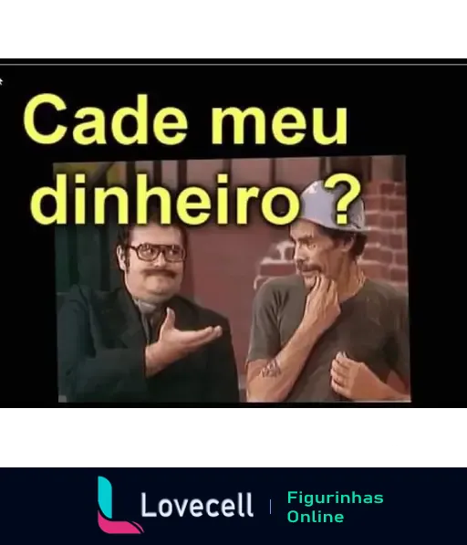 Cenário de meme com dois personagens. Um homem bigodudo em terno pergunta: 'Cade meu dinheiro?' ao outro, vestido casualmente.