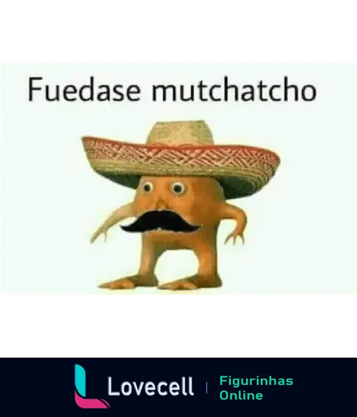 Figurinha de LARANJO com bigode e chapéu mexicano, dizendo 'Fuedase mutchatcho', expressão engraçada e divertida.