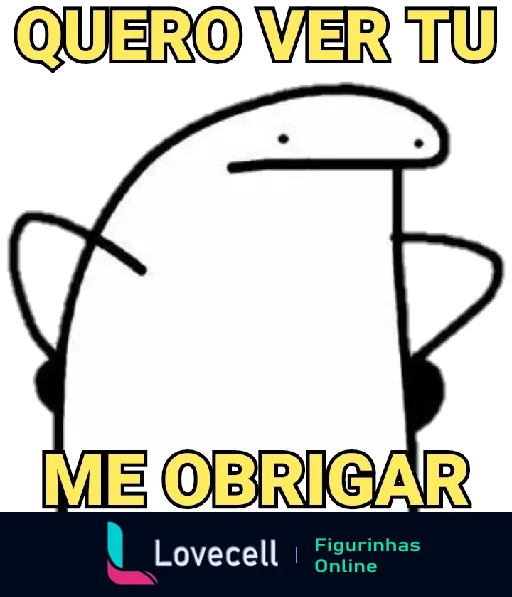 Figurinha com personagem Flork de braços cruzados e expressão desafiadora, texto 'QUERO VER TU ME OBRIGAR' na parte superior