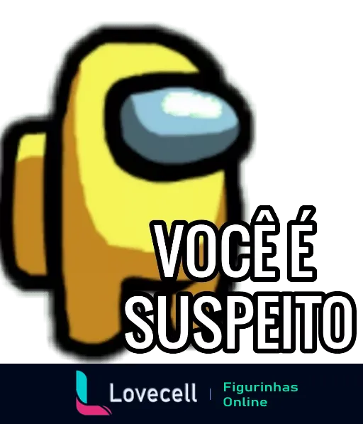 Figurinha do Among Us com personagem amarelo e expressão suspeita, texto 'VOCÊ É SUSPEITO' acima do personagem