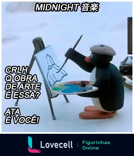 Um pinguim com boina está pintando um pênis em uma tela. Texto: 'MIDNIGHT 音楽', 'CRLH Q OBRA DE ARTE É ESSA?', 'ATA É VOCÊ!'