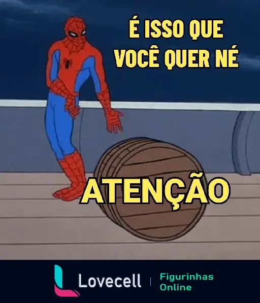 Figurinha do Homem-Aranha em desenho apontando para um barril com a frase 'É isso que você quer né, ATENÇÃO'.