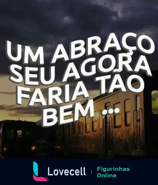 Imagem de um cenário ao entardecer com um trem ao fundo e a frase sobreposta 'Um abraço seu agora faria tão bem...' ideal para enviar como indireta amorosa no WhatsApp.