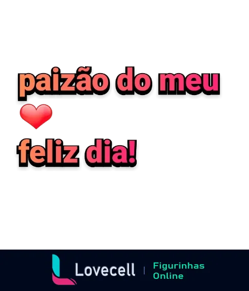 Figurinha com texto 'paizão do meu' em letra branca e 'feliz dia!' em letra rosa, coração vermelho no centro, fundo preto, ideal para Dia dos Pais