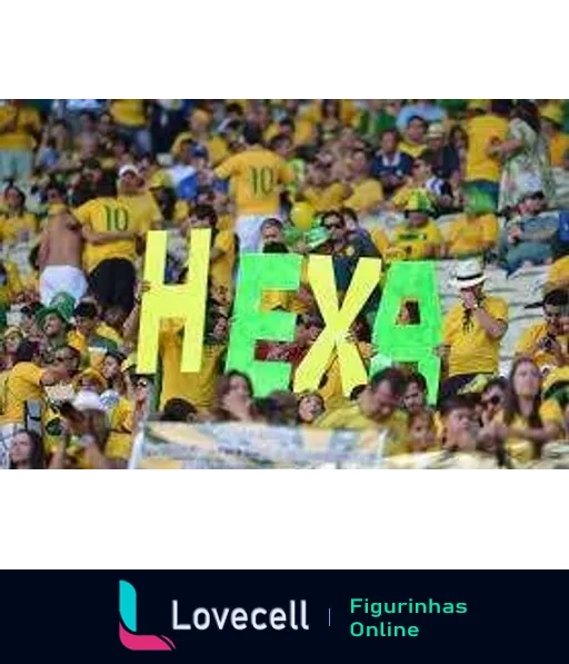 Torcida brasileira no estádio vestindo camisetas amarelas e segurando letras que formam 'HEXA' em celebração ao desejo do sexto título mundial de futebol