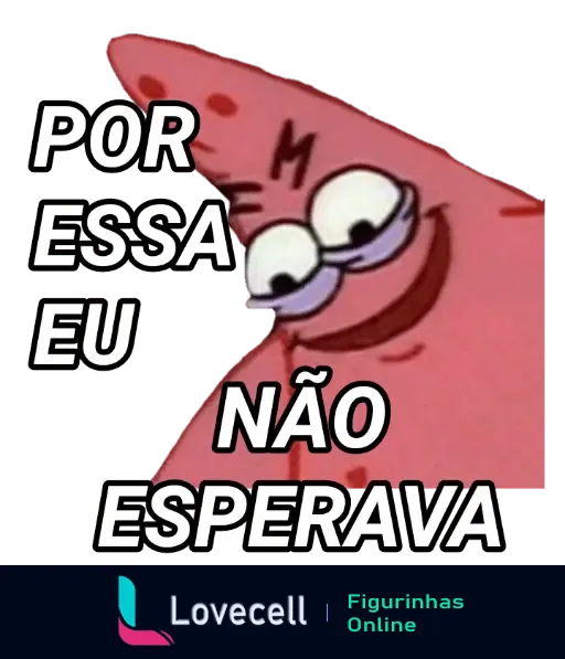 Figurinha de um personagem rosa com expressão surpresa e a frase 'Por essa eu não esperava', ideal para reações inesperadas.