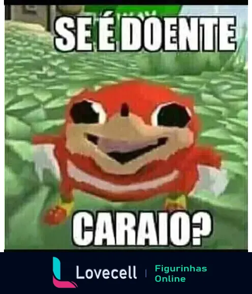 Figurinha humorística com um personagem vermelho, parecido com um esquilo, dizendo 'SE É DOENTE CARAIO?' em letras grandes e chamativas.