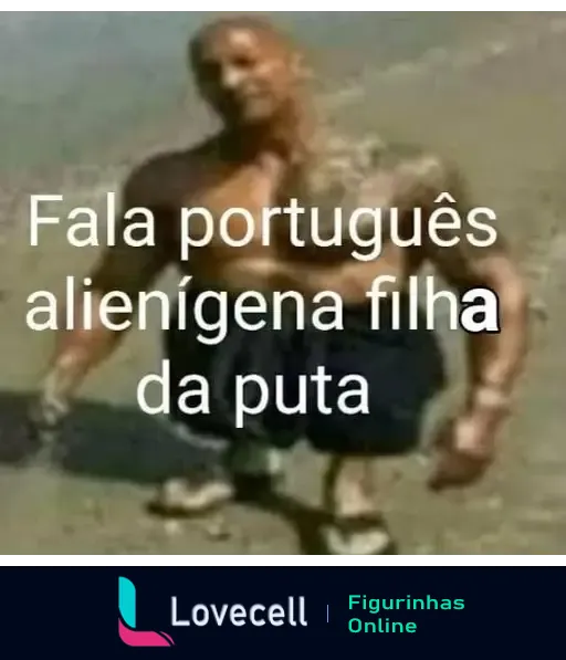 Imagem de uma figura masculina com expressão engraçada, acompanhada do texto: 'Fala português alienígena filha da puta'.