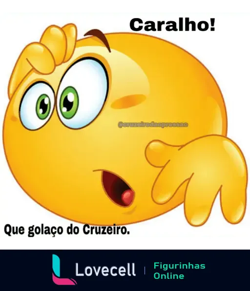 Emoji surpreso com olhos arregalados e mão na testa, exclamando 'Caralho! Que golaço do Cruzeiro'.