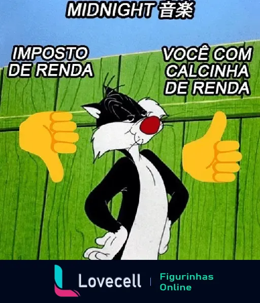 Figura do gato Silvester entre dois sinais de positivo e negativo. O lado esquerdo diz 'Imposto de Renda' com um sinal de negativo e o lado direito diz 'Você com calcinha de renda' com um sinal de positivo. Acima está escrito 'MIDNIGHT 音楽'.