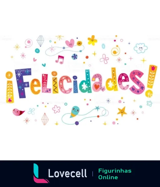 Figurinha de parabéns com a palavra 'Felicidades!' em letras grandes e coloridas, decoradas com padrões. Ícones de estrelas, notas musicais, flores e diamantes ao redor.