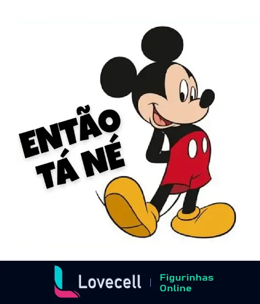 Figurinha do Mickey Mouse, personagem de desenhos animados, com o texto 'ENTÃO TÁ NÉ', em um design de meme popular.