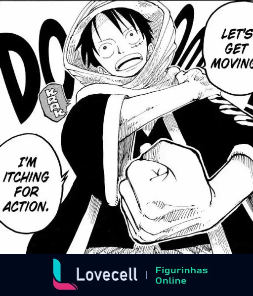 Luffy, do anime One Piece, sorrindo empolgado, com a expressão 'Let's get moving! I'm itching for action' e um punho cerrado, pronto para a ação.