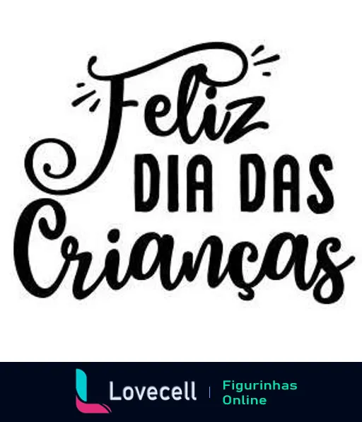 Figurinha com a mensagem 'Feliz Dia das Crianças' em tipografia cursiva e elegante, preto sobre fundo branco, ideal para celebrações do Dia das Crianças