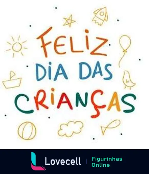 Ilustração colorida com a frase 'Feliz Dia das Crianças' em letras manuscritas multicoloridas, incluindo ícones de um sol, estrelas, foguete, barco de papel, balão e bola