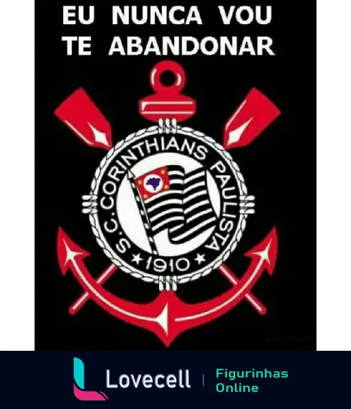 Emblema do S.C. Corinthians Paulista com a frase Eu Nunca Vou Te Abandonar, destacando o amor pelo time. Vai Corinthians!