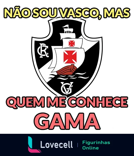 Figurinha engraçada de cantada para sair da friendzone com o escudo do Vasco e a frase 'Não sou Vasco, mas quem me conhece Gama'.