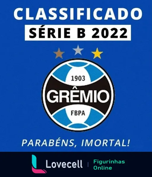 Figurinha celebrando a classificação do Grêmio para a Série B em 2022, com o logo do clube nas cores azul e preto e o texto 'CLASSIFICADO SÉRIE B 2022 PARABÉNS, IMORTAL!' em fundo azul.