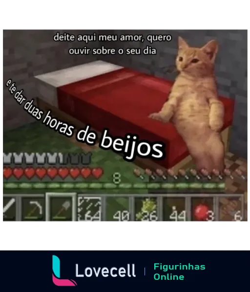 Gato em Minecraft deitado em uma cama com texto: 'deite aqui meu amor, quero ouvir sobre o seu dia' e 'e te dar duas horas de beijos'.