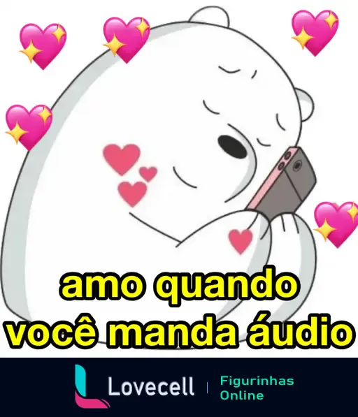 Urso com celular e corações - amo quando você manda áudio