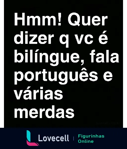 Figurinha de WhatsApp com texto irônico sobre ser bilíngue, 'Falo português e várias merdas', em letras brancas sobre fundo preto.