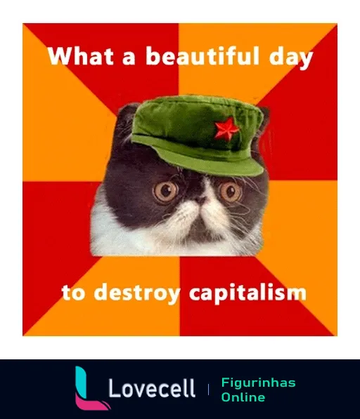 Figurinha de gato sério com chapéu militar verde e estrela vermelha, fundo laranja e amarelo, frase 'What a beautiful day to destroy capitalism'