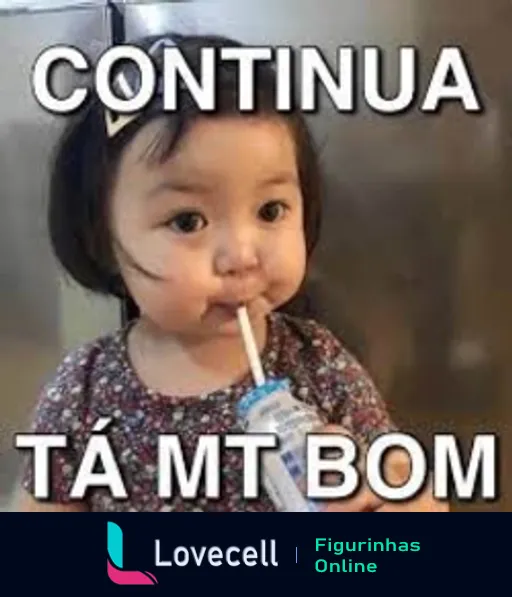 Figurinha de menina pequena bebendo de um canudinho com expressão satisfeita, texto 'CONTINUA' no topo e 'TÁ MT BOM' embaixo