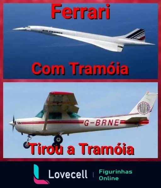 Figurinha comparativa entre dois aviões, um intitulado 'Ferrari Com Tramoia', representando um avião supersônico elegante, e outro 'Tirou a Tramoia', mostrando um avião simples, refletindo uma grande disparidade em performance e estilo