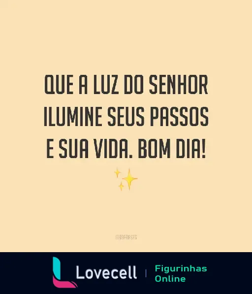 Mensagem de Bom dia com Deus dizendo: Que a luz do Senhor ilumine seus passos e sua vida. Bom dia!, com símbolo de brilho.