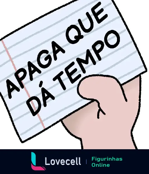 Imagem de uma mão segurando um papel com linhas azuis escrito 'APAGA QUE DÁ TEMPO'. Fundo branco e contorno verde. Título: 'Apaga que dá tempo!'. Tags: 'engraçado, expressões, frases, Apaga que dá tempo, humor, cuidado'.