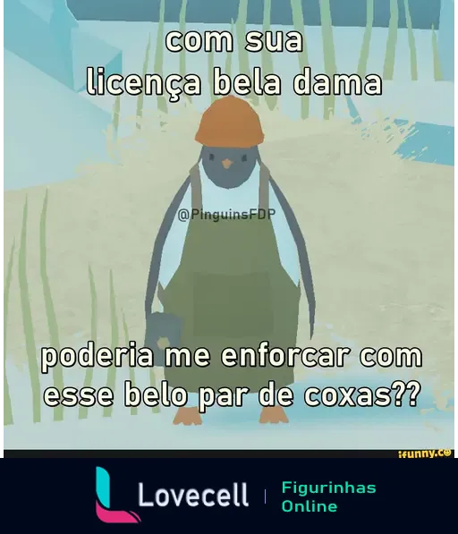 Um pinguim vestido com um chapéu laranja e avental verde, em um cenário de gelo, diz: 'com sua licença bela dama, poderia me enforcar com esse belo par de coxas??'.