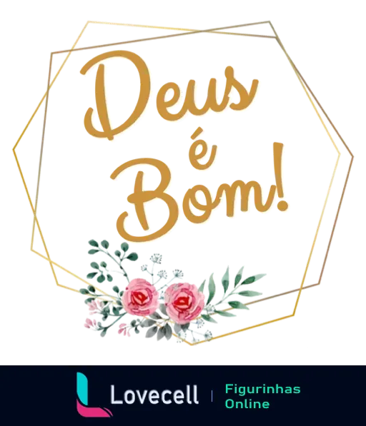 Emblema dourado com texto 'Deus é Bom!' cercado por decoração floral com rosas cor-de-rosa em contorno hexagonal