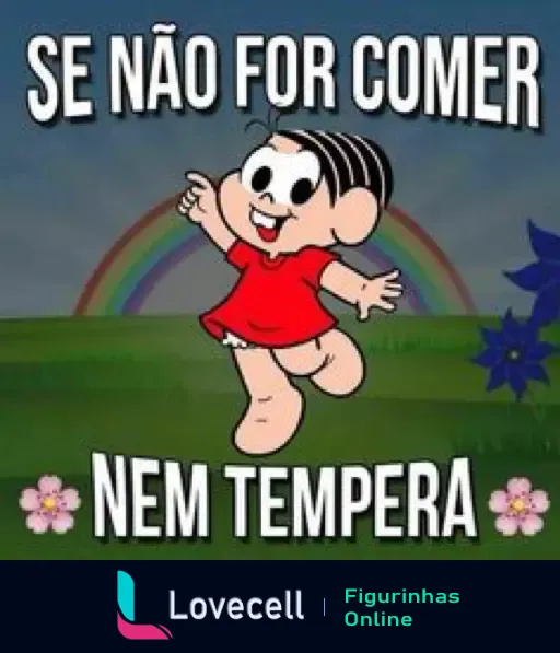 Imagem de um personagem infantil, Mônica, em um fundo colorido com arco-íris e flores, acompanhado da frase: 'Se não for comer nem tempera'.