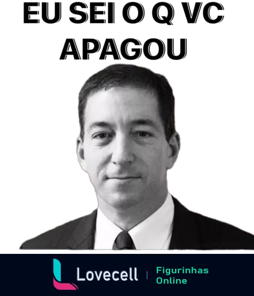 Homem de terno com expressão séria e texto 'EU SEI O QUE VOCÊ APAGOU' em letras maiúsculas, insinuando saber de um segredo