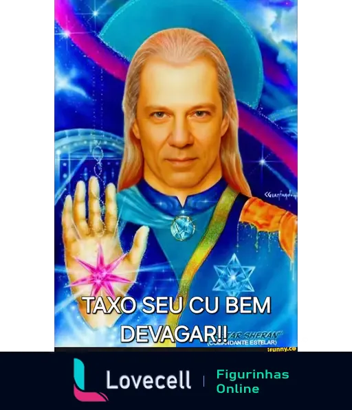 Imagem de um personagem com cabelo longo e loiro, usando um manto azul e fazendo um gesto. Texto: 'TAXO SEU CU BEM DEVAGAR!!'.