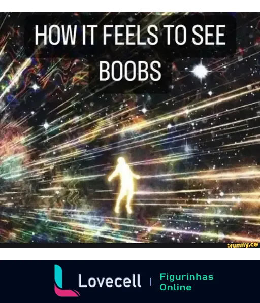 Meme que representa a sensação de ver seios, com um fundo cósmico colorido e texto em destaque: 'HOW IT FEELS TO SEE BOOBS'.