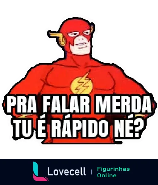 Figurinha do Flash sarcástico com expressão zangada e texto 'Pra falar merda tu é rápido né?'