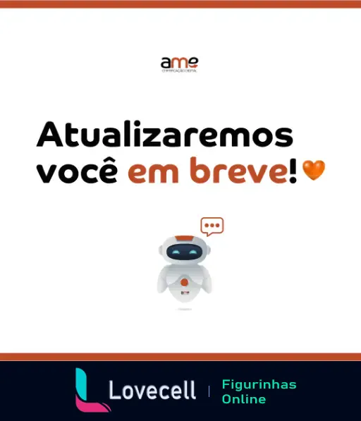 Mensagem de atualização com o texto 'Atualizaremos você em breve!'. Logo da ame no topo e um robô na parte inferior.