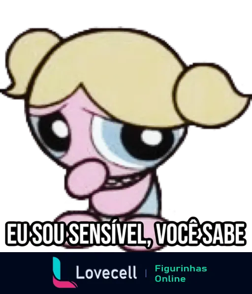 Figurinha dos Desenhos Debochados com personagem loira com rabo de cavalo, expressando sensibilidade, com a frase 'Eu sou sensível, você sabe'.