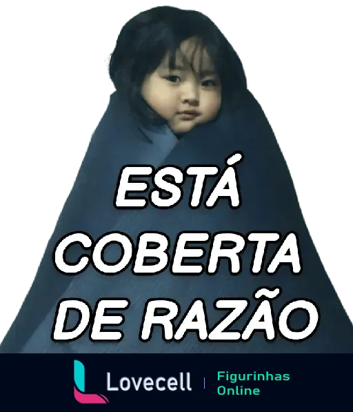 Figurinha de uma criança coberta por um cobertor azul com a mensagem 'Está coberta de razão', parte da coleção 'Crianças Memes'.