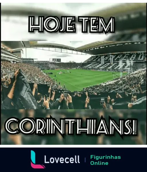 Figurinha animada da torcida do Corinthians na Arena Corinthians com a frase 'Hoje tem Corinthians!'.