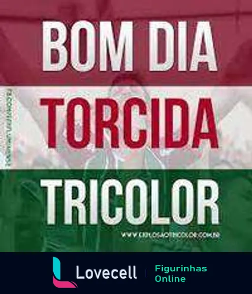 Figurinha com a saudação 'Bom Dia' e 'Torcida Tricolor' em fundo vermelho, branco e verde, representando as cores do Fluminense